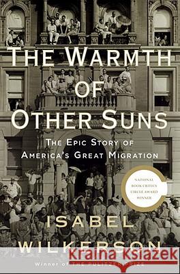 The Warmth of Other Suns: The Epic Story of America's Great Migration Isabel Wilkerson 9780679444329 Random House