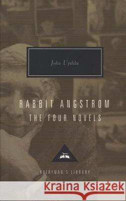 Rabbit Angstrom: The Four Novels: Rabbit, Run, Rabbit Redux, Rabbit Is Rich, and Rabbit at Rest John Updike 9780679444596 Everyman's Library