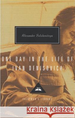 One Day in the Life of Ivan Denisovich: Introduction by John Bayley Solzhenitsyn, Aleksandr Isaevich 9780679444640 Everyman's Library