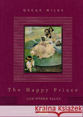 The Happy Prince and Other Tales: Illustrated by Charles Robinson Wilde, Oscar 9780679444732 Everyman's Library