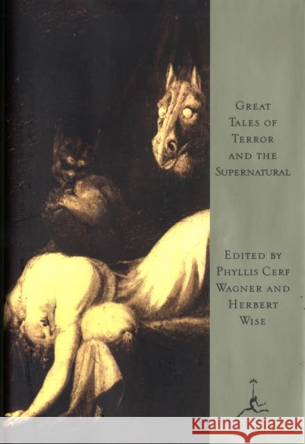 Great Tales of Terror and the Supernatural Phyllis Cerf Phyllis C. Wagner Herbert Wise 9780679601289 Modern Library