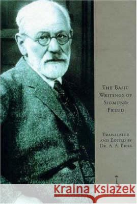 The Basic Writings of Sigmund Freud Sigmund Freud A. A. Brill 9780679601661 Modern Library