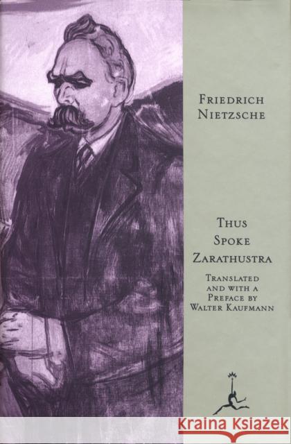 Thus Spoke Zarathustra: A Book for All and None Friedrich Wilhelm Nietzsche Walter Kaufmann 9780679601753