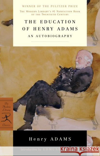 The Education of Henry Adams: An Autobiography Henry Adams Edmund Morris 9780679640103 Modern Library