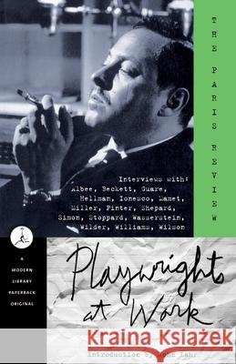 Playwrights at Work: Interviews with Albee, Beckett, Guare, Hellman, Ionesco, Mamet, Miller, Pinter, Shepard, Simon, Stoppard, Wasserstein, Paris Review                             Review Pari George Plimpton 9780679640219