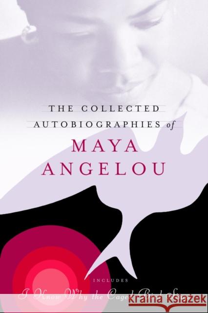 The Collected Autobiographies of Maya Angelou Maya Angelou 9780679643258