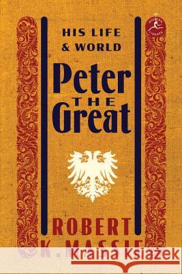 Peter the Great: His Life and World Robert K. Massie 9780679645603 Modern Library