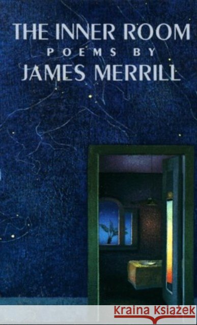 The Inner Room: Poems James Merrill 9780679720492 Alfred A. Knopf