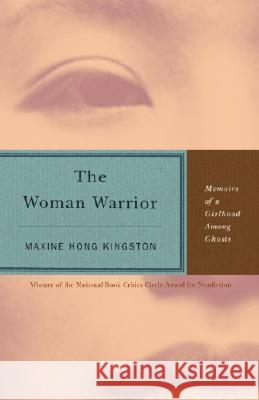 The Woman Warrior: Memoirs of a Girlhood Among Ghosts Maxine Hong Kingston 9780679721888