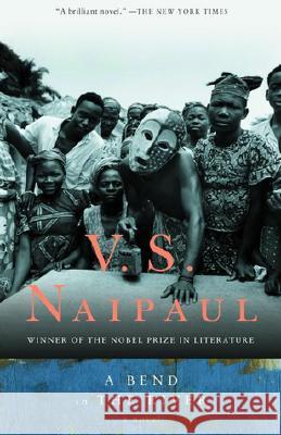 A Bend in the River V. S. Naipaul 9780679722021 Vintage Books USA