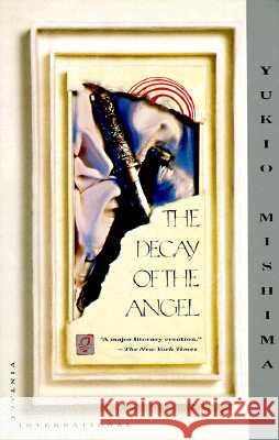 The Decay of the Angel: The Sea of Fertility, 4 Yukio Mishima Edward Seidensticke Erroll McDonald 9780679722434