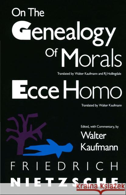 On the Genealogy of Morals and Ecce Homo Nietzsche, Friedrich Wilhelm 9780679724629 Vintage Books USA