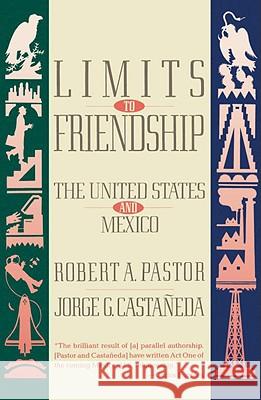 Limits to Friendship: The United States and Mexico Robert A. Pastor Jorge G. Castaneda 9780679725435 Vintage Books USA