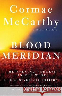 Blood Meridian: Or the Evening Redness in the West McCarthy, Cormac 9780679728757