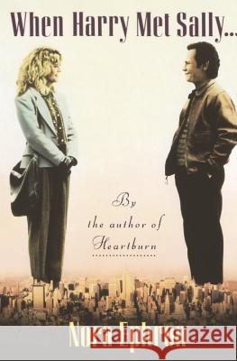 When Harry Met Sally. . . Nora Ephron 9780679729037