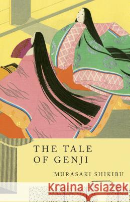 The Tale of Genji Murasaki Shikibu Murasaki                                 Shikibu Murasaki 9780679729532 Vintage Books USA