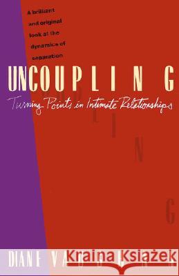 Uncoupling: Turning Points in Intimate Relationships Diane Vaughan 9780679730026 Vintage Books USA