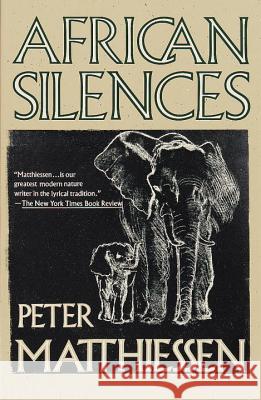African Silences Peter Matthiessen 9780679731023 Vintage Books USA