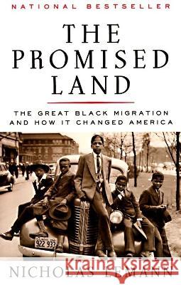 The Promised Land: The Great Black Migration and How It Changed America Nicholas Lemann 9780679733478