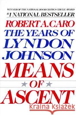 Means of Ascent: The Years of Lyndon Johnson II Robert A. Caro 9780679733713 Vintage Books USA