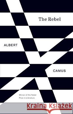 The Rebel: An Essay on Man in Revolt Albert Camus 9780679733843 Vintage Books USA