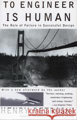 To Engineer is Human: The Role of Failure in Successful Design Henry Petroski 9780679734161 Vintage Books USA