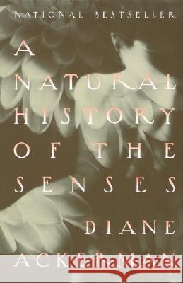 A Natural History of the Senses Diane Ackerman 9780679735663 Vintage Books USA