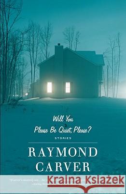 Will You Please Be Quiet, Please?: Stories Raymond Carver 9780679735694 Vintage Books USA