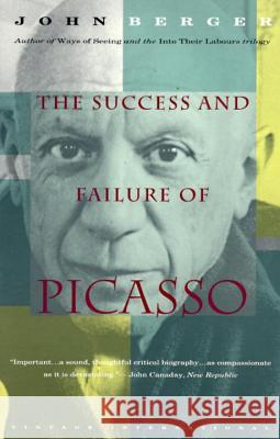 The Success and Failure of Picasso John Berger 9780679737254 Vintage Books USA