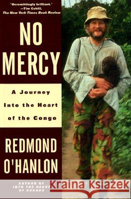 No Mercy: A Journey to the Heart of the Congo Redmond O'Hanlon 9780679737322