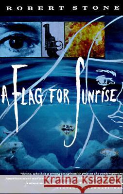 A Flag for Sunrise Robert B. Stone 9780679737629 Vintage Books USA