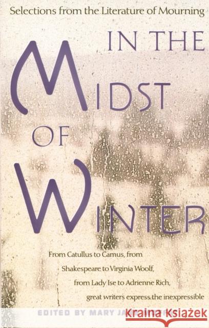 In the Midst of Winter: Selections from the Literature of Mourning Mary J. Moffat 9780679738275 Vintage Books USA