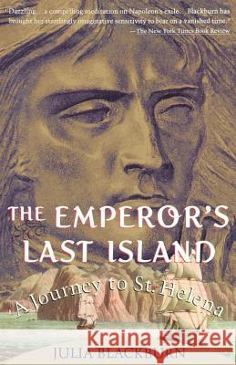 The Emperor's Last Island: A Journey to St. Helena Julia Blackburn 9780679739371 Vintage Books USA