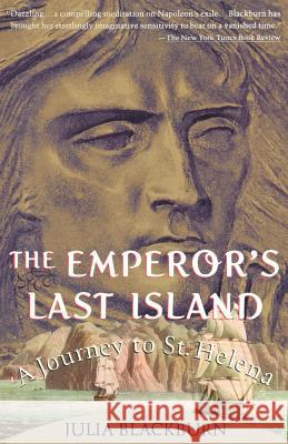 The Emperor's Last Island: A Journey to St. Helena Julia Blackburn 9780679739371