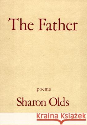 The Father: Poems Olds, Sharon 9780679740025