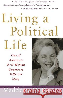 Living a Political Life: One of America's First Woman Governors Tells Her Story Madeleine May Kunin 9780679740087 Vintage Books USA