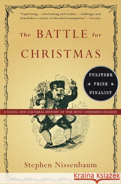 The Battle for Christmas: A Cultural History of America's Most Cherished Holiday Nissenbaum, Stephen 9780679740384