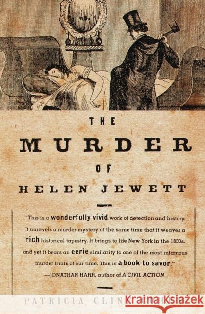 The Murder of Helen Jewett: The Life and Death of a Prostitute in Ninetenth-Century New York Patricia Cline Cohen 9780679740759 Vintage Books USA