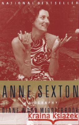 Anne Sexton: A Biography Diane Wood Middlebrook 9780679741824 Vintage Books USA