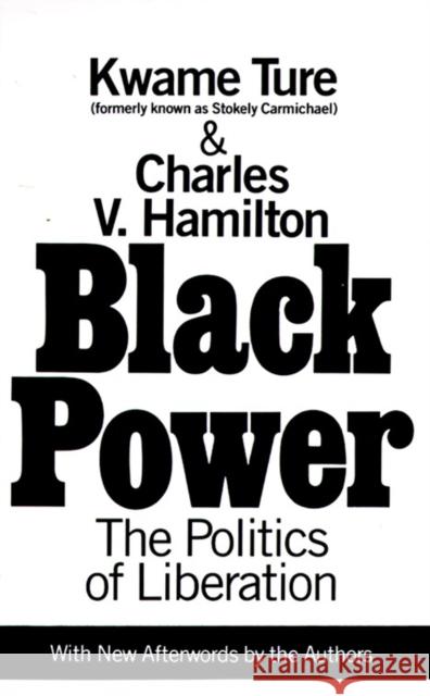 Black Power: Politics of Liberation in America Stokely Carmichael Kwame Ture Charles V. Hamilton 9780679743132 Vintage Books USA