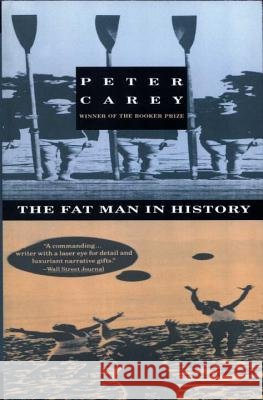 The Fat Man in History Peter Carey 9780679743323 Vintage Books USA