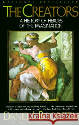 The Creators: A History of Heroes of the Imagination Daniel J. Boorstin 9780679743750 Vintage Books USA