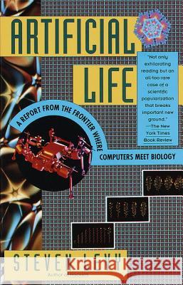 Artificial Life: A Report from the Frontier Where Computers Meet Biology Steven Levy 9780679743897 Vintage Books USA