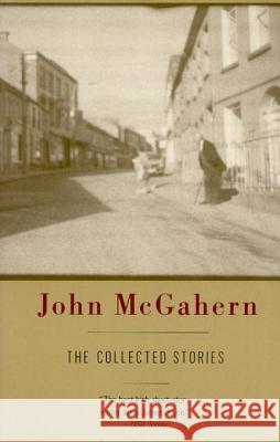 The Collected Stories of John McGahern McGahern, John 9780679744016 Vintage Books USA