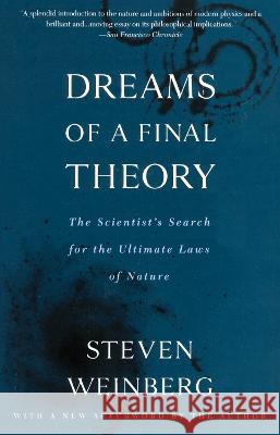 Dreams of a Final Theory: The Scientist's Search for the Ultimate Laws of Nature Steven Weinberg 9780679744085 Random House USA Inc