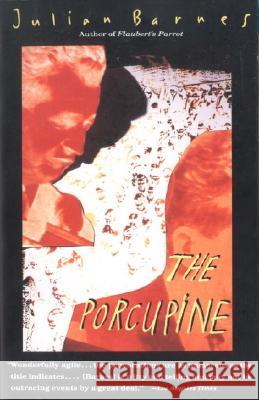 The Porcupine Julian Barnes 9780679744825