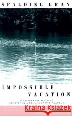 Impossible Vacation Spalding Gray Dave Gray 9780679745235