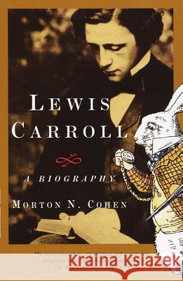 Lewis Carroll: A Biography Morton N. Cohen 9780679745624 Vintage Books USA