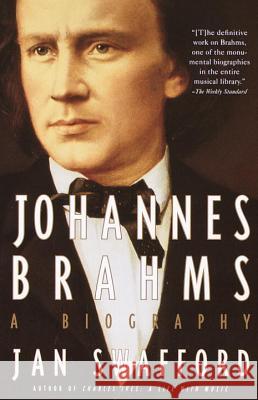 Johannes Brahms: A Biography Jan Swafford 9780679745822 Vintage Books USA