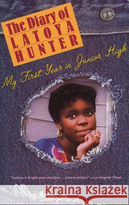 Diary of Latoya Hunter: My First Year in Junior High Latoya Hunter 9780679746065 Vintage Books USA